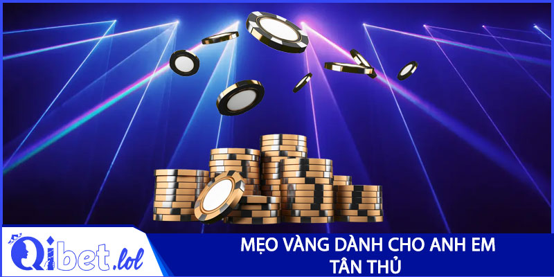 Mẹo vàng dành cho anh em tân thủ