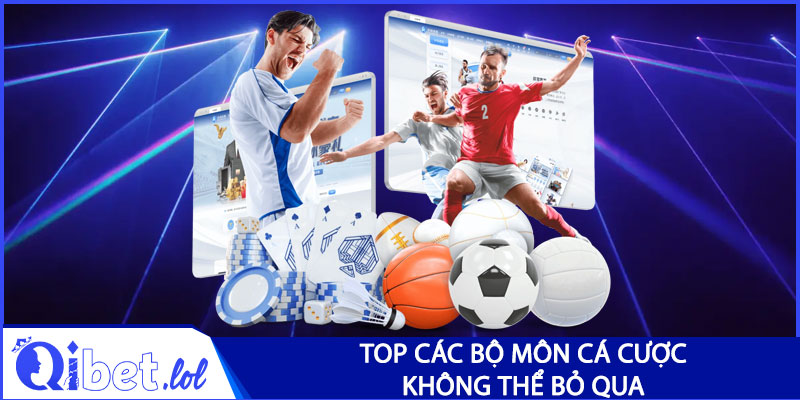 Top các bộ môn cá cược không thể bỏ qua